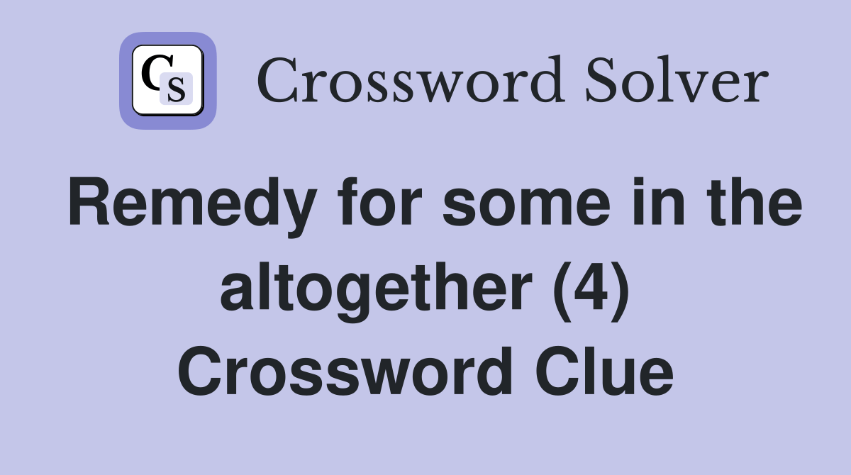 Remedy for some in the altogether (4) Crossword Clue Answers